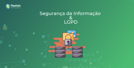 Segurança da Informação e LGPD Rastek Soluções