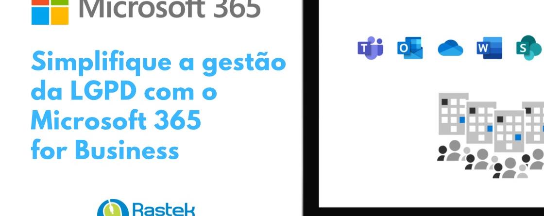 Gestão da LGPD com o Microsoft 365 for Business Rastek Soluções