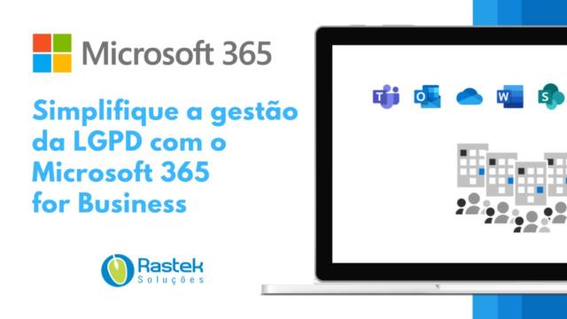 Gestão da LGPD com o Microsoft 365 for Business Rastek Soluções