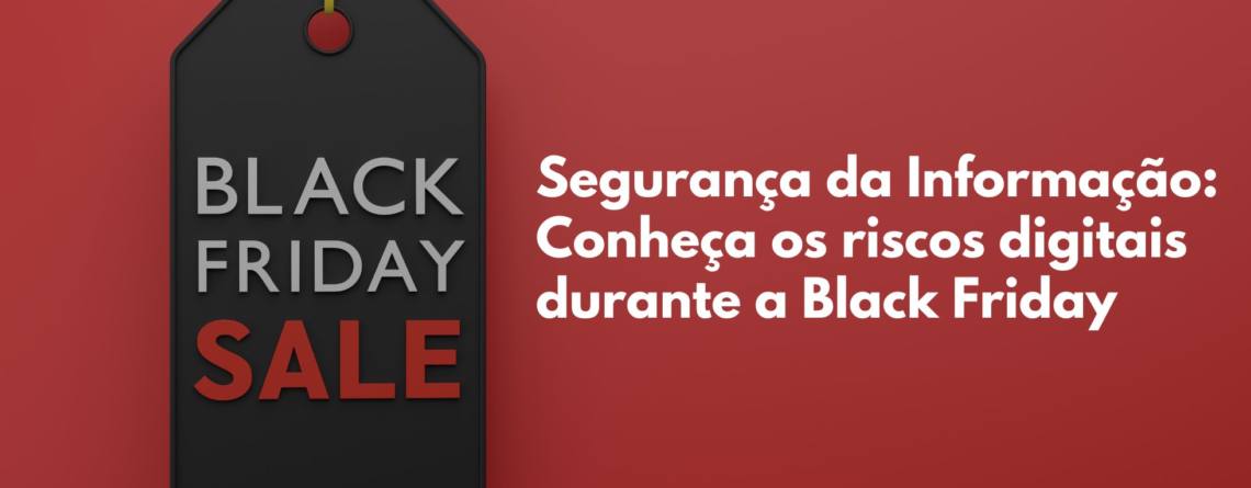 Riscos digitais durante a black Friday Rastek Soluções