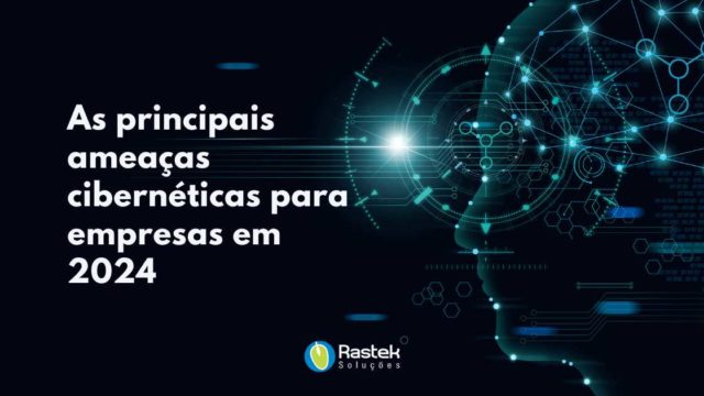 As principais ameaças cibernéticas para empresas em 2024