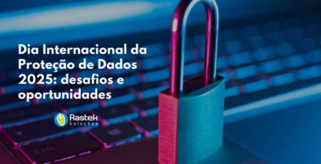 Dia Internacional da Proteção de Dados 2025 Rastek Soluções em TI