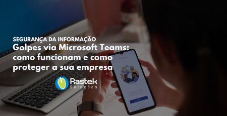 Golpes via Microsoft Teams aumentam em empresas brasileiras